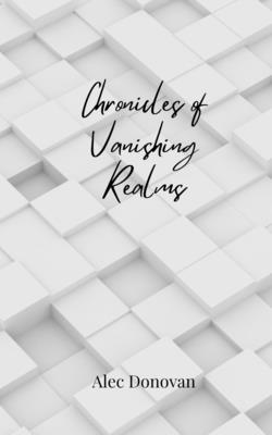 Chronicles of Vanishing Realms