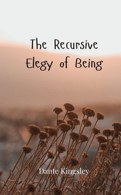 Recursive Elegy of Being