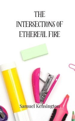 The Intersections of Ethereal Fire 1