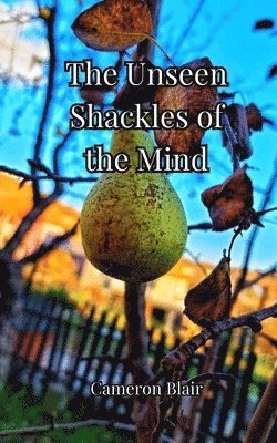 Unseen Shackles of the Mind