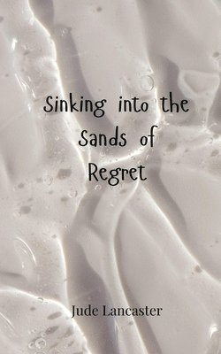 bokomslag Sinking into the Sands of Regret