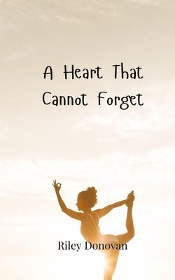 Riley Donovan - Heart That Cannot Forget, Häftad
