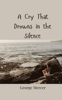 A Cry That Drowns in the Silence 1