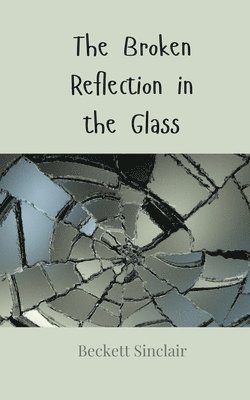 The Broken Reflection in the Glass 1