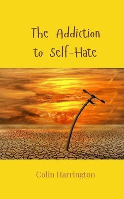 The Addiction to Self-Hate 1