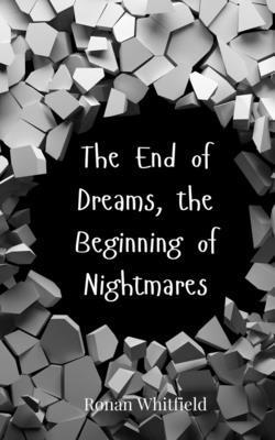 End of Dreams, the Beginning of Nightmares