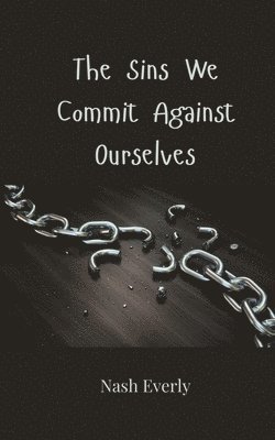 The Sins We Commit Against Ourselves 1