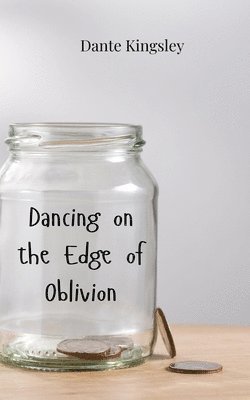 Dancing on the Edge of Oblivion