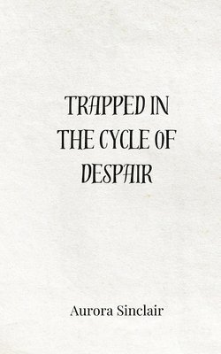 Trapped in the Cycle of Despair