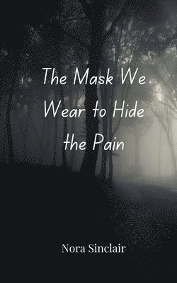 bokomslag Mask We Wear to Hide the Pain
