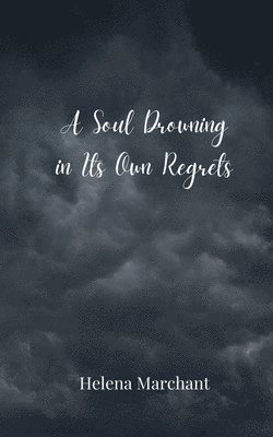 A Soul Drowning in Its Own Regrets 1