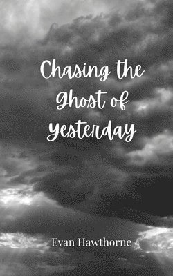 Chasing the Ghost of Yesterday 1