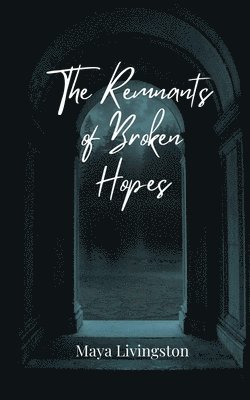 The Remnants of Broken Hopes 1