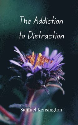 bokomslag Addiction to Distraction