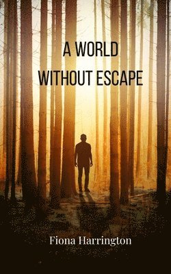 bokomslag A World Without Escape