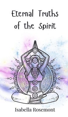 Isabella Rosemont - Eternal Truths of the Spirit, Inbunden
