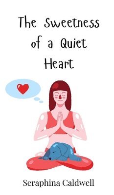 The Sweetness of a Quiet Heart 1