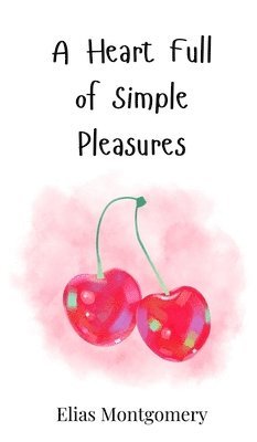 A Heart Full of Simple Pleasures 1