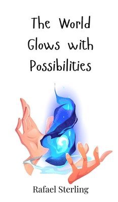 The World Glows with Possibilities 1