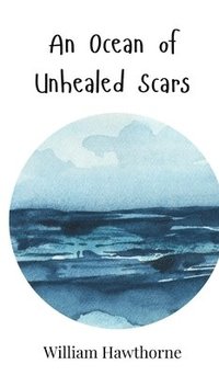 bokomslag Ocean of Unhealed Scars