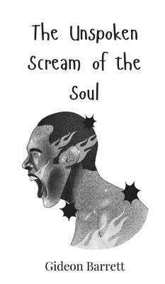 The Unspoken Scream of the Soul 1