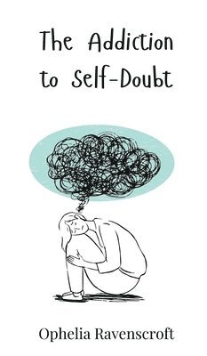 Addiction to Self-Doubt