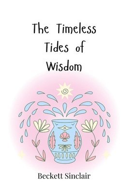 bokomslag The Timeless Tides of Wisdom