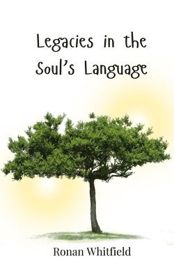 bokomslag Legacies in the Soul's Language