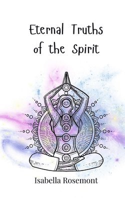 Isabella Rosemont - Eternal Truths of the Spirit, Häftad
