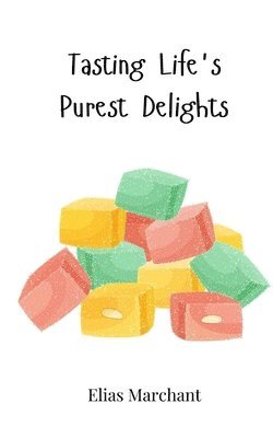 Tasting Life's Purest Delights 1