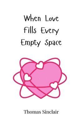 When Love Fills Every Empty Space 1