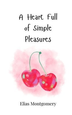 A Heart Full of Simple Pleasures 1