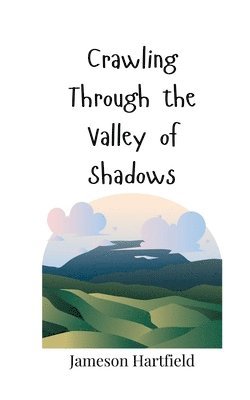 Crawling Through the Valley of Shadows 1