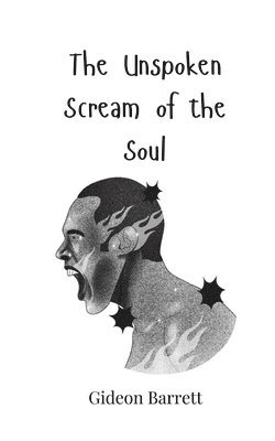 The Unspoken Scream of the Soul 1