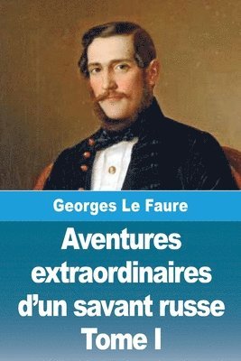bokomslag Aventures extraordinaires d'un savant russe: Tome I - La Lune