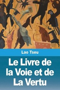 bokomslag Livre de la Voie et de La Vertu