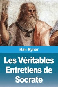 bokomslag Les Véritables Entretiens de Socrate