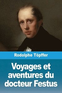 bokomslag Voyages et aventures du docteur Festus