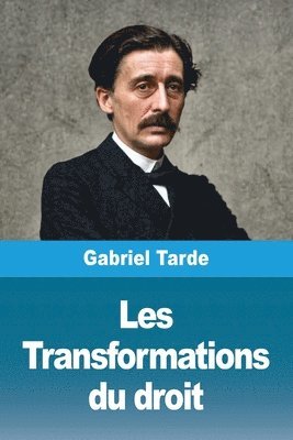 Gabriel Tarde - Les Transformations du droit, Häftad