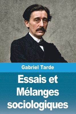 Gabriel Tarde - Essais et Mélanges sociologiques, Häftad