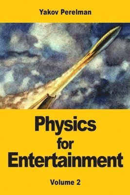 Yakov Perelman - Physics for Entertainment, Häftad