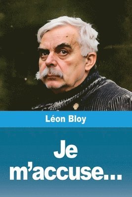 Léon Bloy - Je m'accuse..., Häftad