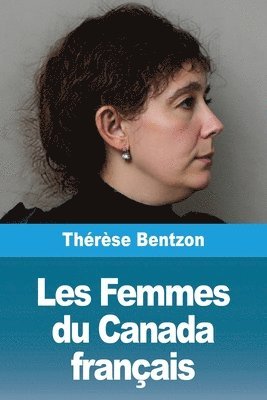 Thérèse Bentzon - Les Femmes du Canada français, Häftad