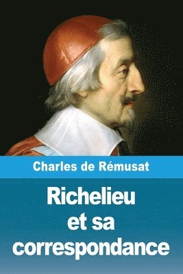 Charles de Rémusat - Richelieu et sa correspondance, Häftad