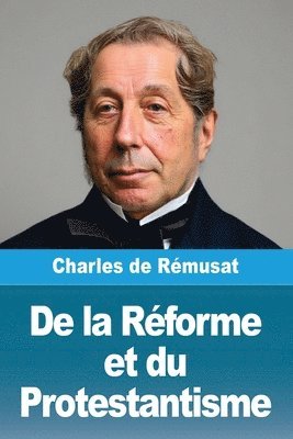 Charles de Rémusat - De la Réforme et du Protestantisme, Häftad
