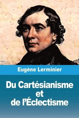Du Cartésianisme et de l'Éclectisme