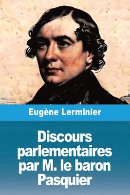 Discours parlementaires par M. le baron Pasquier