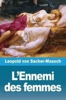 Leopold Von Sacher-Masoch - L'Ennemi des femmes, Häftad