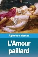 Alphonse Momas - L'Amour paillard, Häftad. Tillgänglighet: Lägg i varukorg