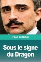 Paul Claudel - Sous le signe du Dragon, Häftad